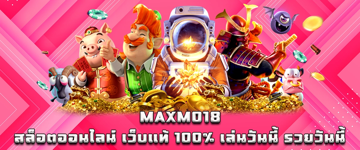 MAXXMO18 Online Slots Authentic Platform, Play and Win Instantly